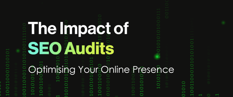 The Impact of SEO Audits - Optimising Your Online Presence