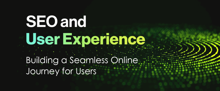 SEO and User Experience - Building a Seamless Online Journey for Users