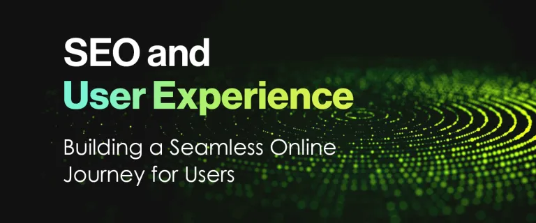 SEO and User Experience - Building a Seamless Online Journey for Users